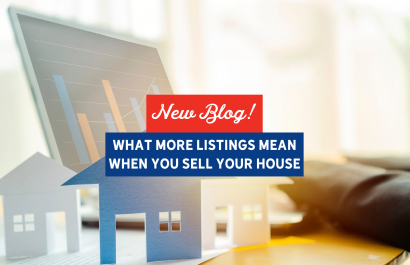 What More Listings Mean When You Sell Your House | Slocum Home Team